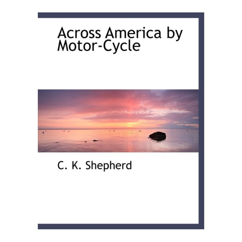 Across America by Motor-Cycle